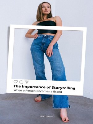 cover image of The Importance of Storytelling When a Person Becomes a Brand